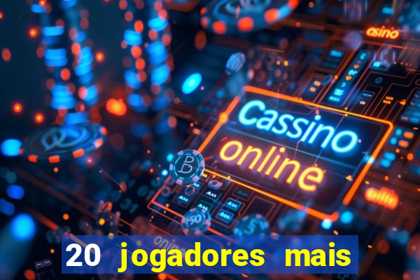 20 jogadores mais ricos do mundo